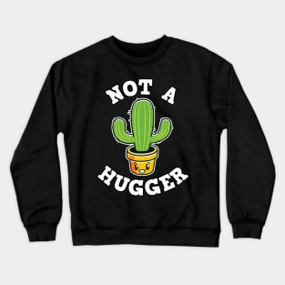 Funny Not A Hugger Introvert Cactus Quote Gift Crewneck Sweatshirt